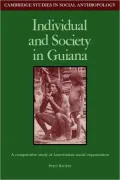 Individual and Society in Guiana: A Comparative Study of AmerIndian Social Organization