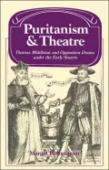 Puritanism and Theatre: Thomas Middleton and Opposition Drama under the Early Stuarts