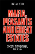 Mafia, Peasants and Great Estates: Society in Traditional Calabria