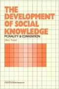 The Development of Social Knowledge: Morality and Convention