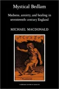 Mystical Bedlam: Madness, Anxiety, and Healing in Seventeenth- Century England