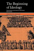 The Beginning of Ideology : Consciousness and Society in the French Reformation