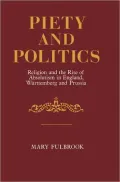 Piety and Politics: Religion and the Rise of Absolutism in England, Wurttemberg and Prussia