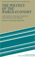 The Politics of the World-Economy: The States, the Movements and the Civilizations (Studies in Modern Capitalism Series)