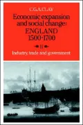 Economic Expansion and Social Change: England 1500-1700: Industry, Trade and Government