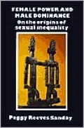 Female Power and Male Dominance: On the Origins of Sexual Inequality