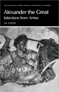 Alexander the Great: Selections from Arrian