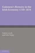 Guinness's Brewery in the Irish Economy 1759 1876