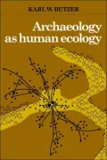 Archaeology As Human Ecology: Methods and Theory for a Contextual Approach