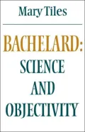 Bachelard: Science and Objectivity