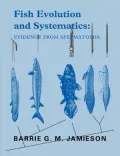 Fish Evolution and Systematics: Evidence from Spermatozoa: With a Survey of Lophophorate, Echinoderm and Protochordate Sperm and an Account of Gamete Cryopreservation