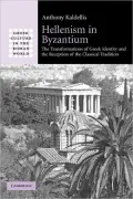 Hellenism in Byzantium: The Transformations of Greek Identity and the Reception of the Classical Tradition