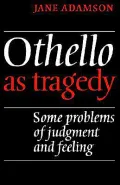 Othello as Tragedy: Some Problems of Judgement and Feeling