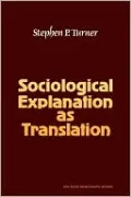 Sociological Explanation as Translation