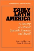 Early Latin America: A History of Colonial Spanish America and Brazil