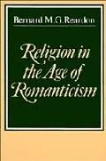 Religion in the Age of Romanticism Studies in Early Nineteenth Century Thought
