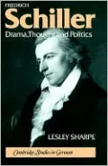 Friedrich Schiller: Drama, Thought and Politics