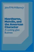 Hawthorne, Melville and the American Character: A Looking Glass Business