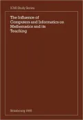 The Influence of computers and informatics on mathematics and its teaching