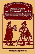 Small Books and Pleasant Histories: Popular Fiction and its Readership in Seventeenth-Century England