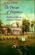 The Pursuit of Happiness: Family and Values in Jefferson's Virginia