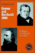Cavour and Garibaldi 1860: A Study in Political Conflict
