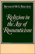 Religion in the Age of Romanticism: Studies in Early Nineteenth-Century Thought