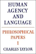 Philosophical Papers: Human Agency and Language, Vol. 1