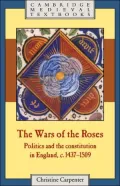 The Wars of the Roses: Politics and the Constitution in England, C. 1437-1509