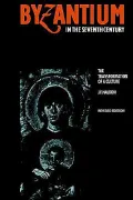 Byzantium in the Seventh Century: The Transformation of a Culture