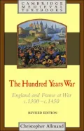 Hundred Years War: England and France at War, C.1300-C.1450