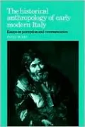 Historical Anthropology of Early Modern Italy: Essays on Perception and Communication