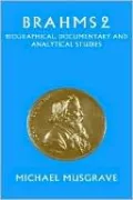 Brahms 2: Biographical, Documentary and Analytical Studies