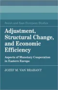Adjustment, Structural Change, and Economic Efficiency: Aspects of Monetary Cooperation in Eastern Europe