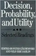 Decision, Probability and Utility: Selected Readings