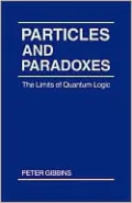 Particles and Paradoxes: The Limits of Quantum Logic