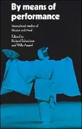 By Means of Performance: Intercultural Studies of Theatre and Ritual