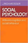 Social Psychology: Attitudes, Cognition and Social Behaviour