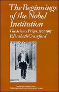 Beginnings of the Nobel Institution The Science Prizes, 1901-1915
