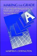 Making the Grade: A Self-Worth Perspective on Motivation and School Reform