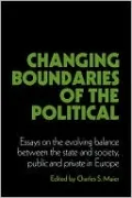 Changing Boundaries of the Political: Essays on the Evolving Balance between the State and Society, Public and Private in Europe