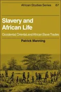 Slavery and African Life: Occidental, Oriental, and African Slave Trades, Vol. 67