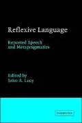 Reflexive Language: Reported Speech and Metapragmatics