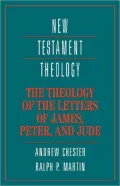 The Theology of the Letters of James, Peter, and Jude