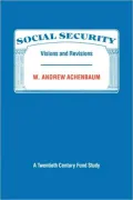Social Security: Visions and Revisions: A Twentieth Century Fund Study