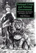 National Crisis and National Government: British Politics, the Economy and Empire, 1926-1932