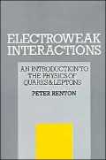 Electroweak Interactions: An Introduction to the Physics of Quarks and Leptons