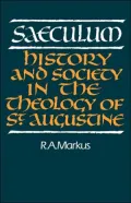 Saeculum: History and Society in the Theology of St. Augustine