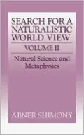 The Search for a Naturalistic World View: Natural Science and Metaphysics, Vol. 2
