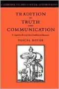 Tradition as Truth and Communication: A Cognitive Description of Traditional Discourse (Cambridge Studies in Social and Cultural Anthropology Series #68)